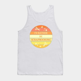 I'D Rather Be Scrapbooking Tank Top